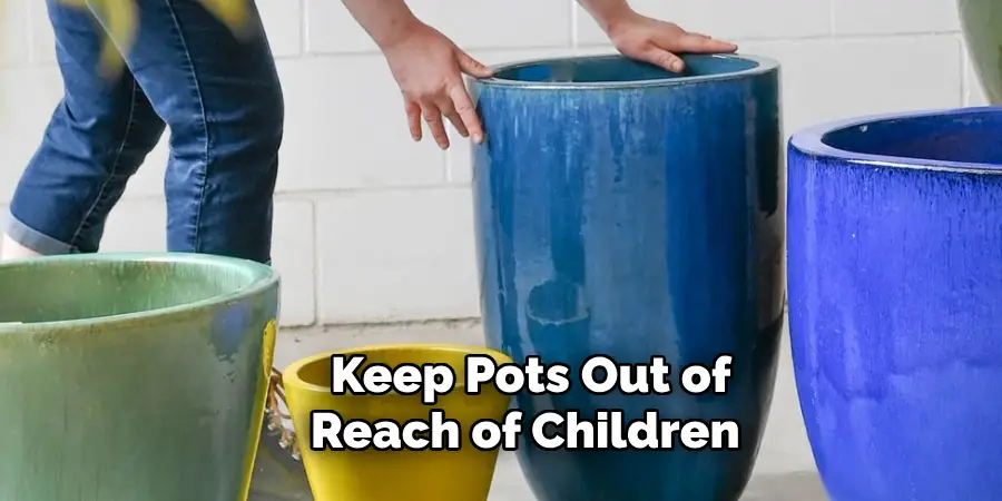 Keep Pots Out of Reach of Children 