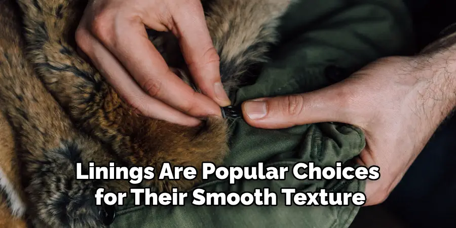 Linings Are Popular Choices for Their Smooth Texture