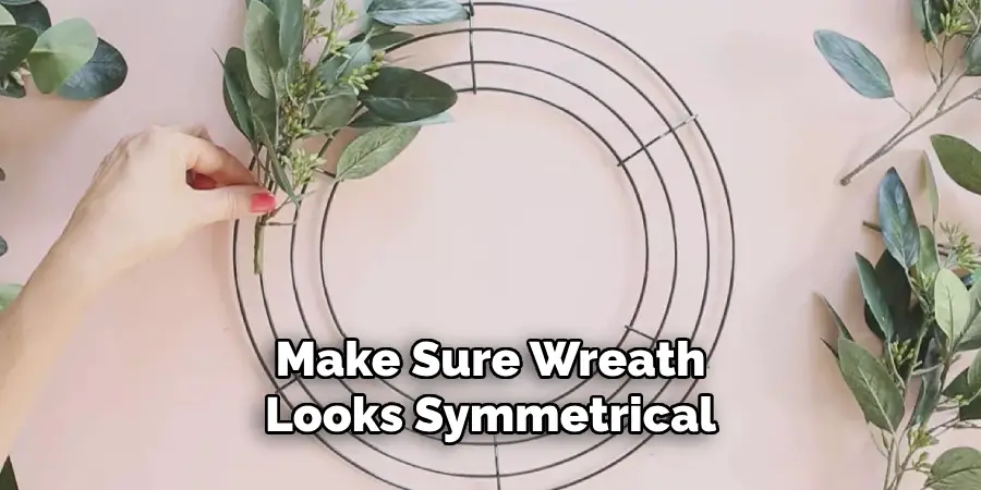 Make Sure Wreath Looks Symmetrical