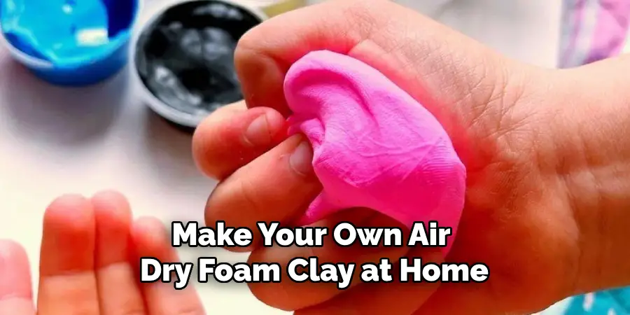 Make Your Own Air Dry Foam Clay at Home