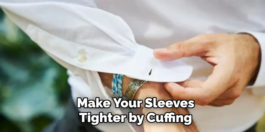 Make Your Sleeves Tighter by Cuffing