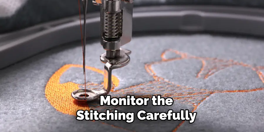 Monitor the Stitching Carefully