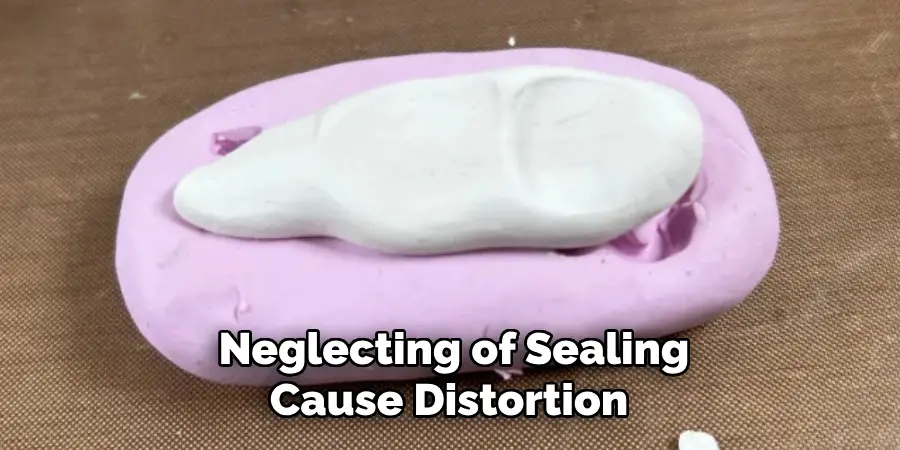 Neglecting of Sealing Cause Distortion