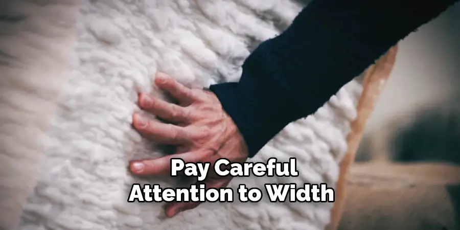 Pay Careful Attention to Width