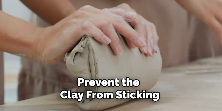 Prevent the Clay From Sticking