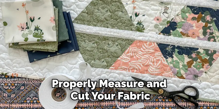 Properly Measure and Cut Your Fabric