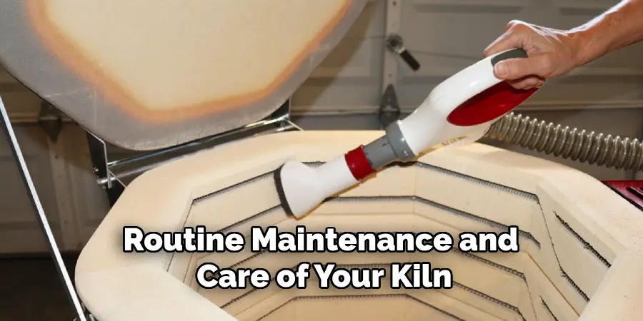 Routine Maintenance and Care of Your Kiln