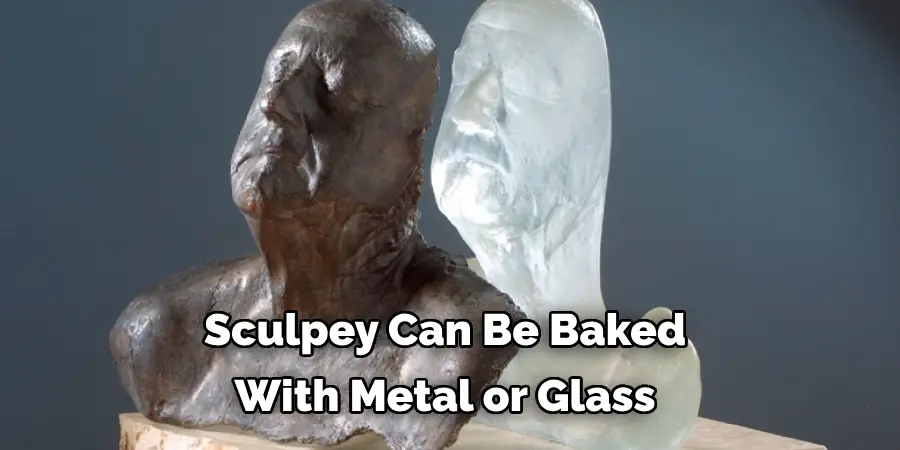 Sculpey Can Be Baked With Metal or Glass
