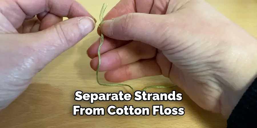 Separate Strands From Cotton Floss