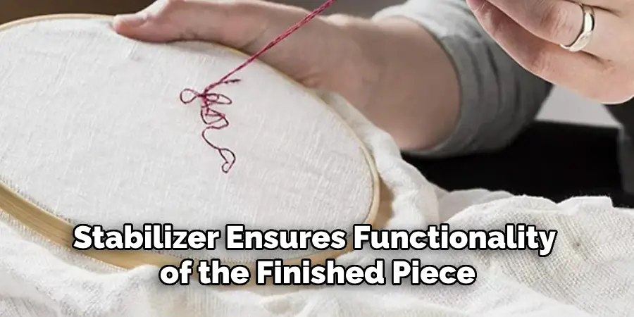 Stabilizer Ensures Functionality of the Finished Piece
