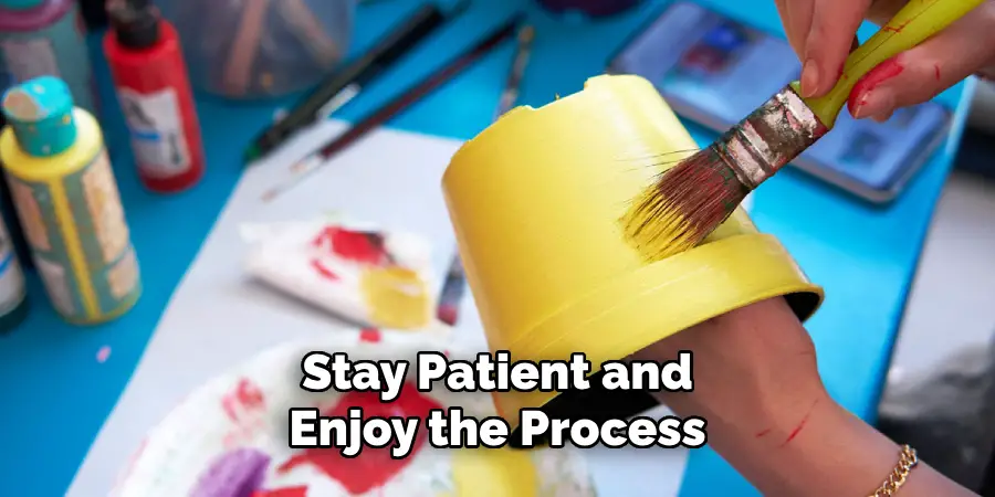 Stay Patient and Enjoy the Process