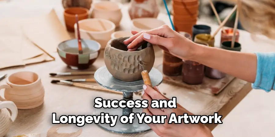 Success and Longevity of Your Artwork