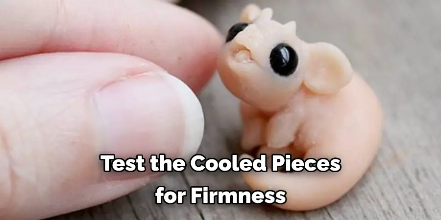 Test the Cooled Pieces for Firmness