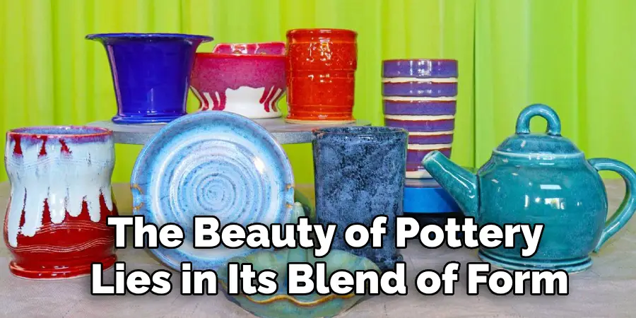 The Beauty of Pottery Lies in Its Blend of Form