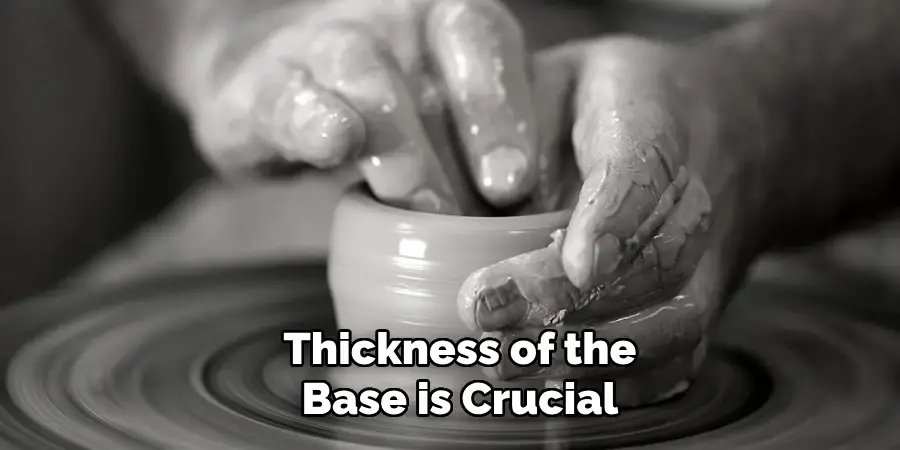 Thickness of the Base is Crucial