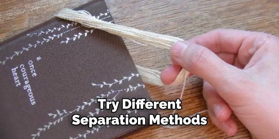 Try Different Separation Methods