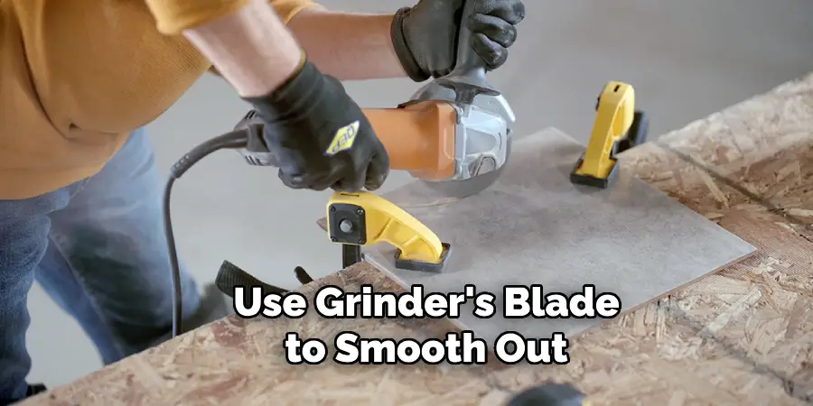 Use Grinder's Blade to Smooth Out