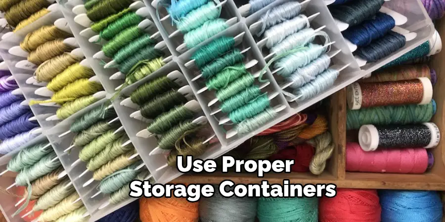 Use Proper Storage Containers