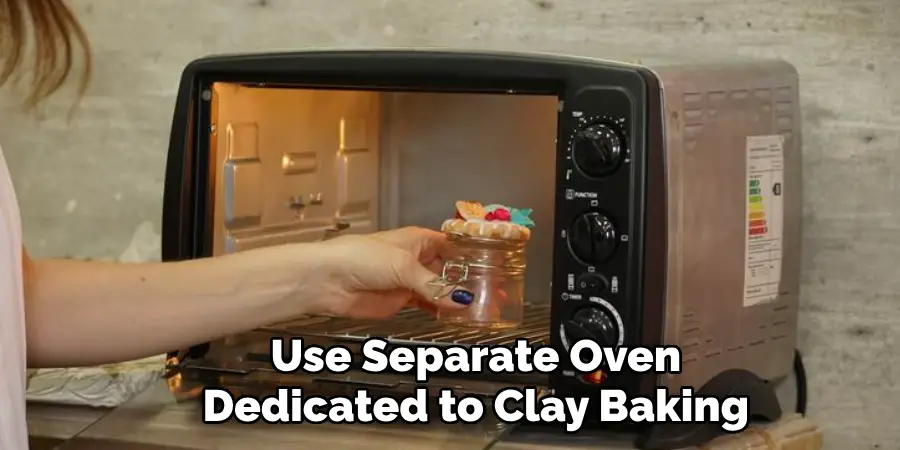 Use Separate Oven Dedicated to Clay Baking