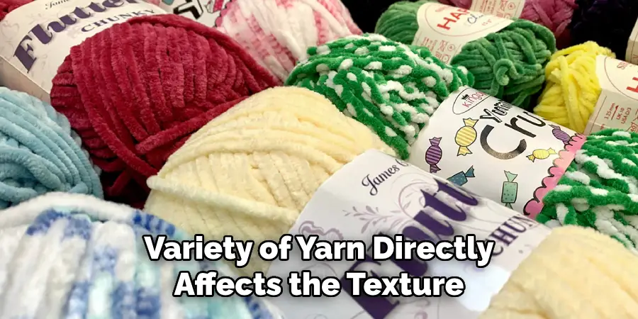 Variety of Yarn Directly Affects the Texture