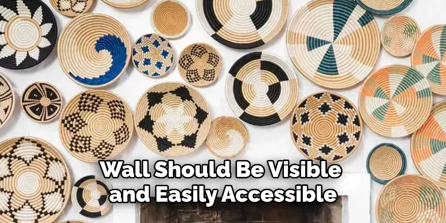 Wall Should Be Visible and Easily Accessible
