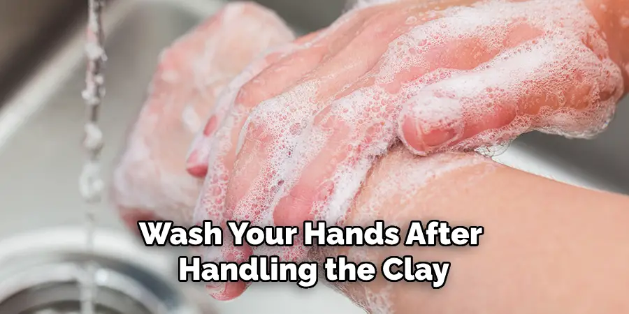 Wash Your Hands After Handling the Clay