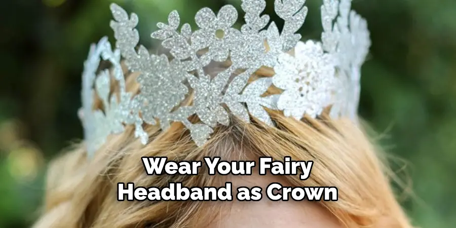 Wear Your Fairy Headband as Crown