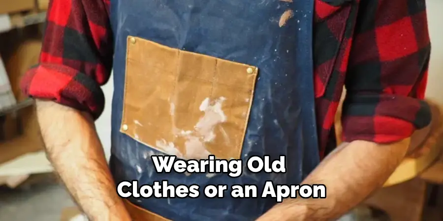 Wearing Old Clothes or an Apron
