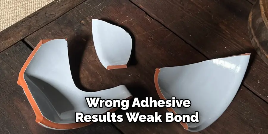Wrong Adhesive Results Weak Bond