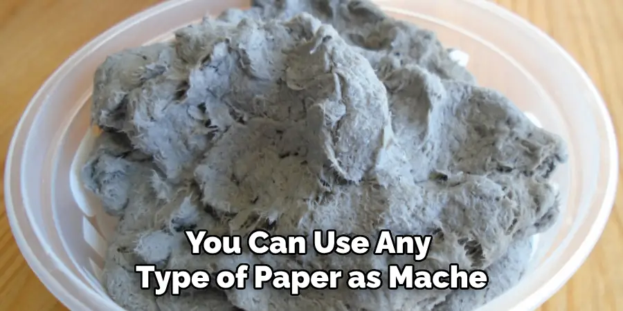 You Can Use Any Type of Paper as Mache