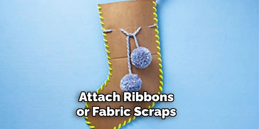 Attach Ribbons or Fabric Scraps