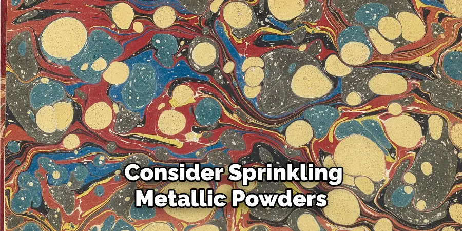 Consider Sprinkling Metallic Powders