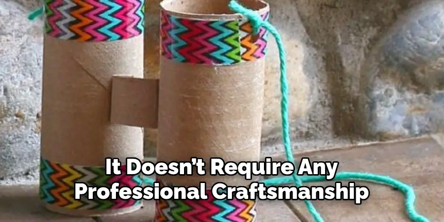 It Doesn’t Require Any Professional Craftsmanship