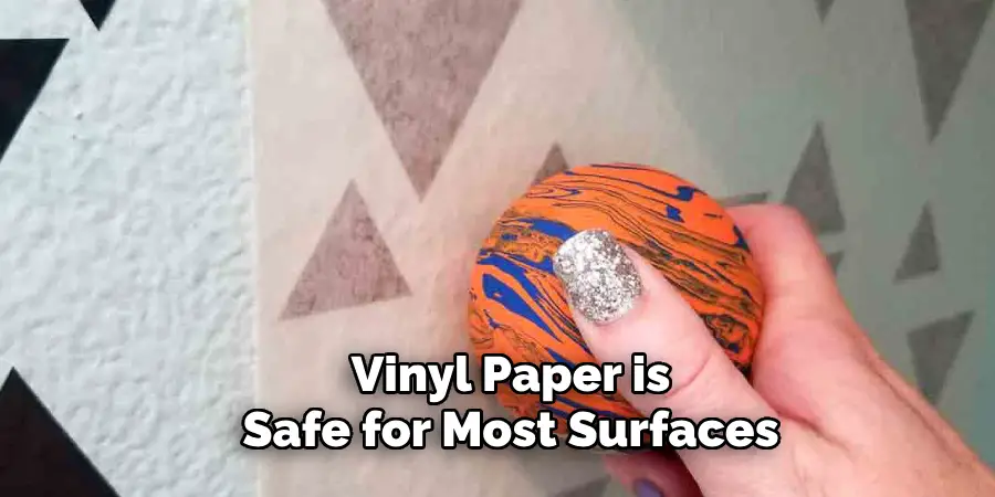 Vinyl Paper is Safe for Most Surfaces