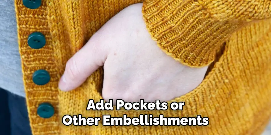 Add Pockets or
Other Embellishments