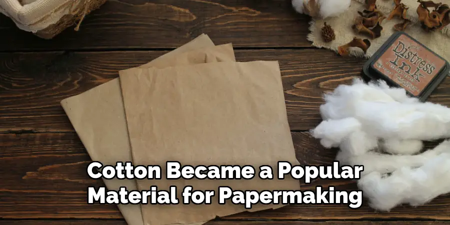 Cotton Became a Popular Material for Papermaking