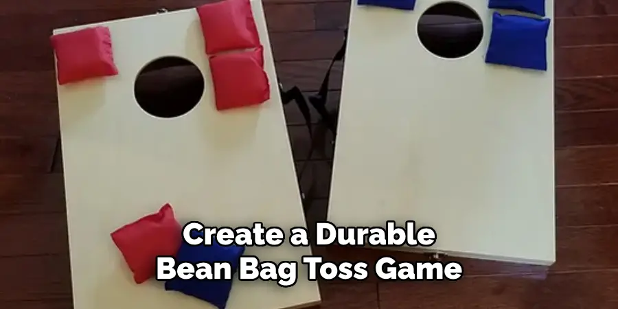 Create a Durable Bean Bag Toss Game