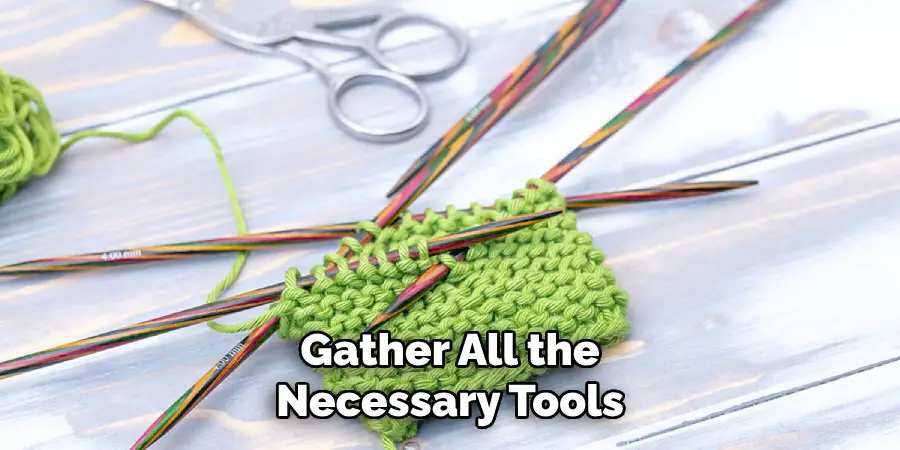 Gather All the
Necessary Tools