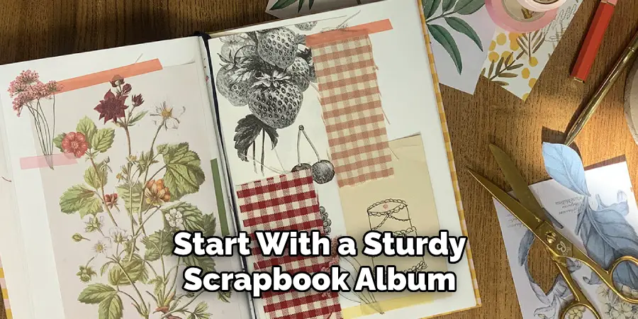 Start With a Sturdy Scrapbook Album