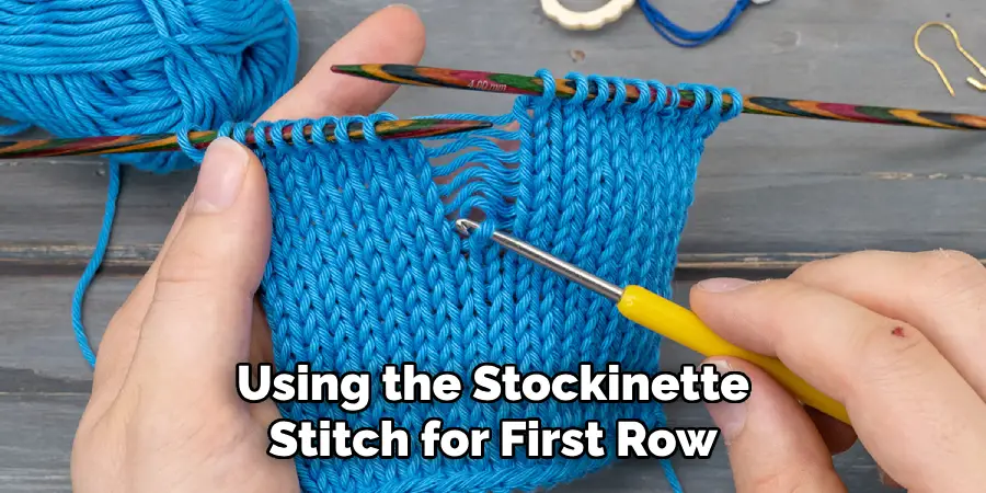 Using the Stockinette
Stitch for First Row