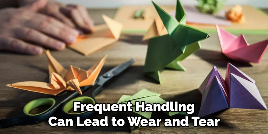 Frequent Handling Can Lead to Wear and Tear