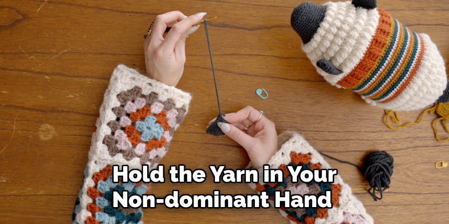 Hold the Yarn in Your Non-dominant Hand 