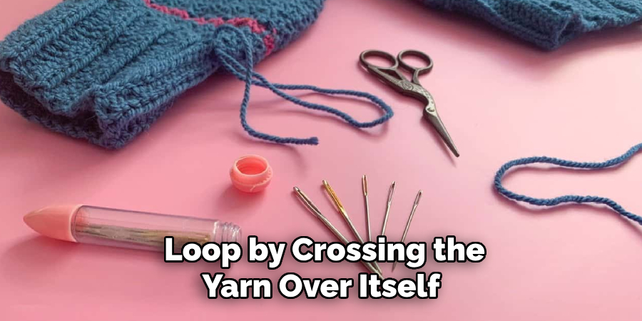  Loop by Crossing the Yarn Over Itself