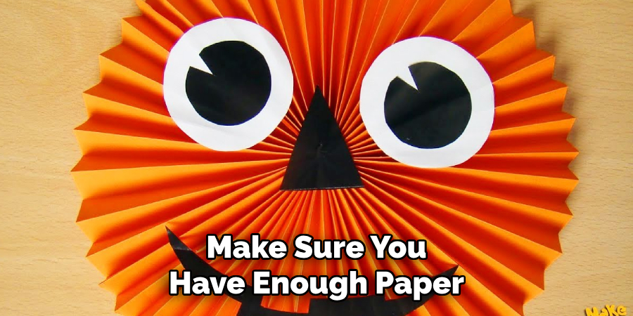 Make Sure You Have Enough Paper