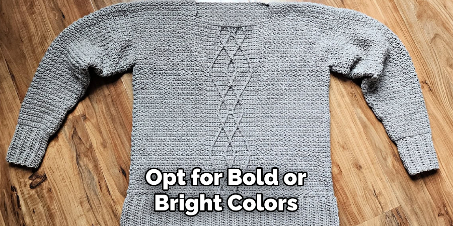 Opt for Bold or Bright Colors