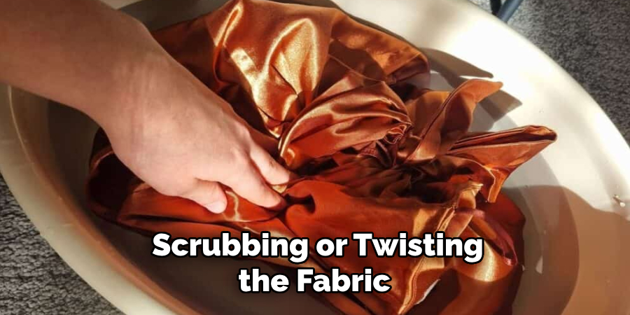  Scrubbing or Twisting the Fabric