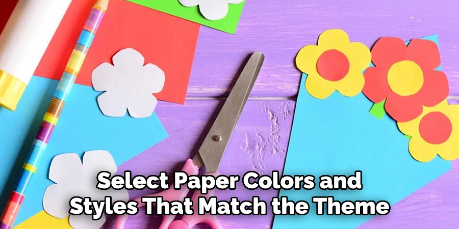 Select Paper Colors and Styles That Match the Theme