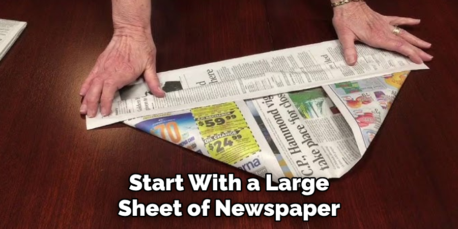 Start With a Large Sheet of Newspaper