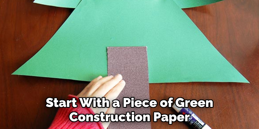 Start With a Piece of Green Construction Paper