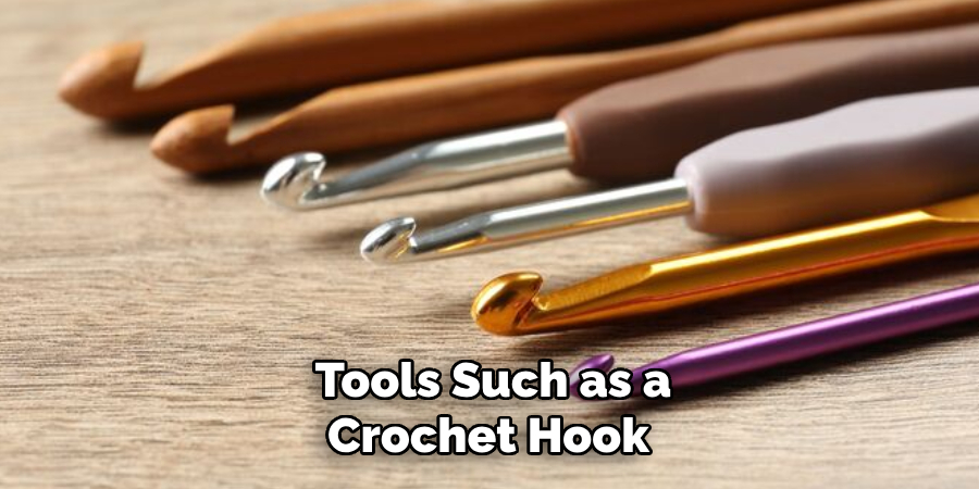  Tools Such as a Crochet Hook